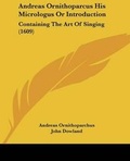 Cover: Andreas Ornithoparcus His Micrologus Or Introduction - Kessinger Publishing