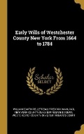 Cover: Early Wills of Westchester County New York From 1664 to 1784 - Wentworth Press