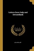 Cover: Letters from Italy and Switzerland. - Wentworth Press