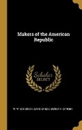 Cover: Makers of the American Republic - Wentworth Press