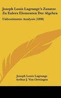 Cover: Joseph Louis Lagrange's Zusatze Zu Eulers Elementen Der Algebra - Kessinger Publishing