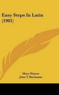 Enlarge image Cover: Easy Steps In Latin (1901) - Kessinger Publishing