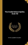 Cover: The Graded School Speller, Book VII - Wentworth Press