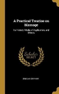 Enlarge image Cover: A Practical Treatise on Massage - Wentworth Press