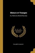 Cover: Moeurs et Voyages: Ou, R&eacute;cits du Monde Nouveau - Creative Media Partners, LLC