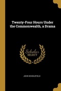 Cover: Twenty-Four Hours Under the Commonwealth, a Drama - Creative Media Partners, LLC