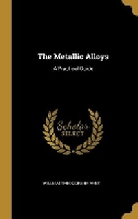 Enlarge image Cover: The Metallic Alloys - Wentworth Press