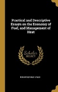 Cover: Practical and Descriptive Essays on the Economy of Fuel, and Management of Heat - Wentworth Press