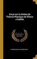 Cover: Essai sur la Notion de Theorie Physique de Platon a Galilee - Wentworth Press