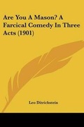 Cover: Are You A Mason? A Farcical Comedy In Three Acts (1901) - Kessinger Publishing