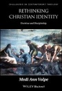 Cover: Rethinking Christian Identity: Doctrine and Discipleship - Wiley