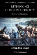 Cover: Rethinking Christian Identity: Doctrine and Discipleship - Wiley