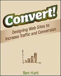 Enlarge image Cover: Convert! - Designing Web Sites to Increase Traffic and Conversion - Wiley