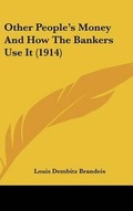 Cover: Other People's Money And How The Bankers Use It (1914) - Kessinger Publishing