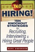 Cover: TKO Hiring! - Ten Knockout Strategies for Recruiting, Interviewing, and Hiring Great People - Wiley