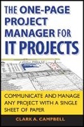 Cover: The One Page Project Manager for IT Projects - Communicate and Manage Any Project With A Single Sheet of Paper - Wiley