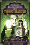 Cover: Benjamin Franklinstein Meets Thomas Deadison - G.P. Putnam's Sons Books for Young Readers
