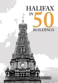 Cover: Halifax in 50 Buildings - Amberley Publishing