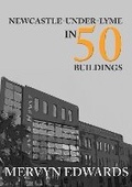 Cover: Newcastle-under-Lyme in 50 Buildings - Amberley Publishing