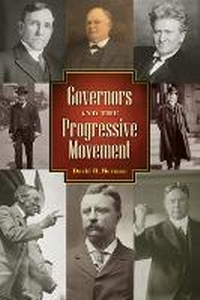 Abbildung von: Governors and the Progressive Movement - University Press of Colorado