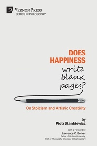 Enlarge image Cover: Does Happiness Write Blank Pages? On Stoicism and Artistic Creativity - Vernon Press