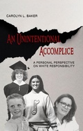 Cover: An Unintentional Accomplice - A Personal Perspective on White Responsibility - 2Leaf Press
