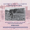 Cover: Entre el sol y la nieve / Escritos de fin de sig - Between the Sun and Snow / Writing at the End of the Century & Beyond - 2Leaf Press