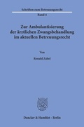 Bild: Zur Ambulantisierung der ärztlichen Zwangsbehandlung im aktuellen Betreuungsrecht. - Duncker & Humblot