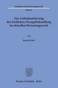 Abbildung von: Zur Ambulantisierung der ärztlichen Zwangsbehandlung im aktuellen Betreuungsrecht. - Duncker & Humblot