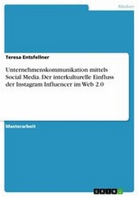 Abbildung von: Unternehmenskommunikation mittels Social Media. Der interkulturelle Einfluss der Instagram Influencer im Web 2.0 - GRIN Verlag