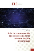 Cover: Suivi de communaut&eacute;s ego-centr&eacute;es dans les r&eacute;seaux sociaux dynamiques - &Eacute;ditions universitaires europ&eacute;ennes
