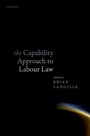 Cover: The Capability Approach to Labour Law - OUP eBook