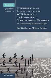 Abbildung von: Commitments and Flexibilities in the WTO Agreement on Subsidies and Countervailing Measures - Cambridge University Press