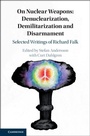Cover: On Nuclear Weapons: Denuclearization, Demilitarization and Disarmament - Cambridge University Press