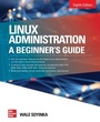 Cover: Linux Administration: A Beginner's Guide, Eighth Edition - McGraw-Hill Education