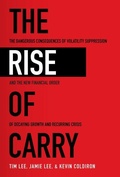 Cover: The Rise of Carry: The Dangerous Consequences of Volatility Suppression and the New Financial Order of Decaying Growth and Recurring Crisis - McGraw-Hill Education
