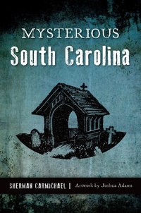 Abbildung von: Mysterious South Carolina - The History Press