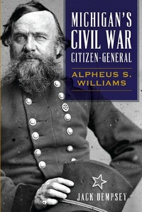 Enlarge image Cover: Michigan's Civil War Citizen-General - The History Press