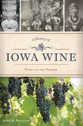 Cover: History of Iowa Wine - The History Press