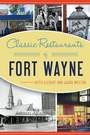Cover: Classic Restaurants of Fort Wayne - The History Press