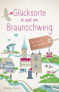 Abbildung von: Glücksorte in und um Braunschweig - Droste Verlag GmbH