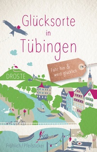 Abbildung von: Glücksorte in Tübingen - Droste Verlag GmbH