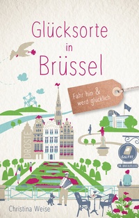 Abbildung von: Glücksorte in Brüssel - Droste Verlag GmbH