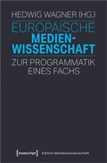 Cover: Europ&auml;ische Medienwissenschaft - transcript