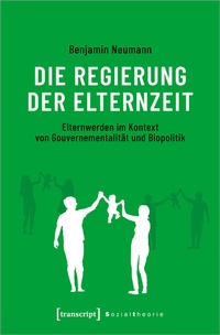 Enlarge image Cover: Die Regierung der Elternzeit - transcript