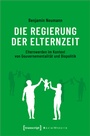Cover: Die Regierung der Elternzeit - transcript