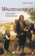 Cover: Waldenserblut. Historischer Kriminalroman - Silberburg