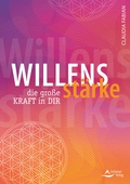Cover: Willensst&auml;rke - die gro&szlig;e Kraft in dir - Schirner Verlag