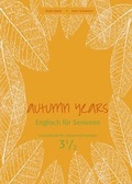 Cover: Autumn Years - Englisch f&uuml;r Senioren 3 1/2 - Advanced Plus - Coursebook - bel Verlag & Sprachen