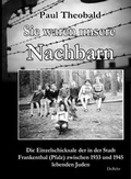 Cover: Sie waren unsere Nachbarn - Die Einzelschicksale der in der Stadt Frankenthal (Pfalz) zwischen 1933 und 1945 lebenden Juden - Verlag DeBehr